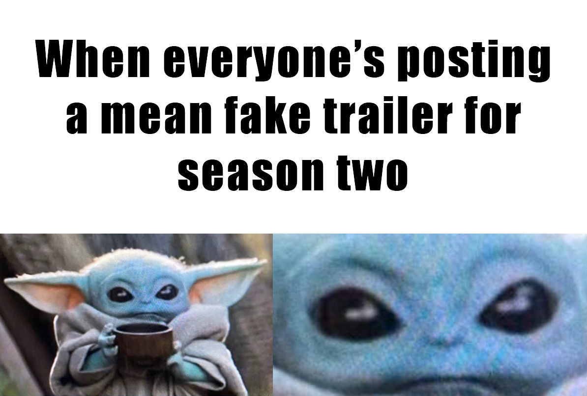 This meme is a humorous image featuring the character Baby Yoda from the Star Wars series, looking unimpressed and disapproving. The text above the image reads "When everyone's posting a mean fake trailer for Season 2". The meme is poking fun at the idea that everyone is sharing a fake trailer for a new season of a popular show, and Baby Yoda's expression is a comedic reaction to the over-sharing.